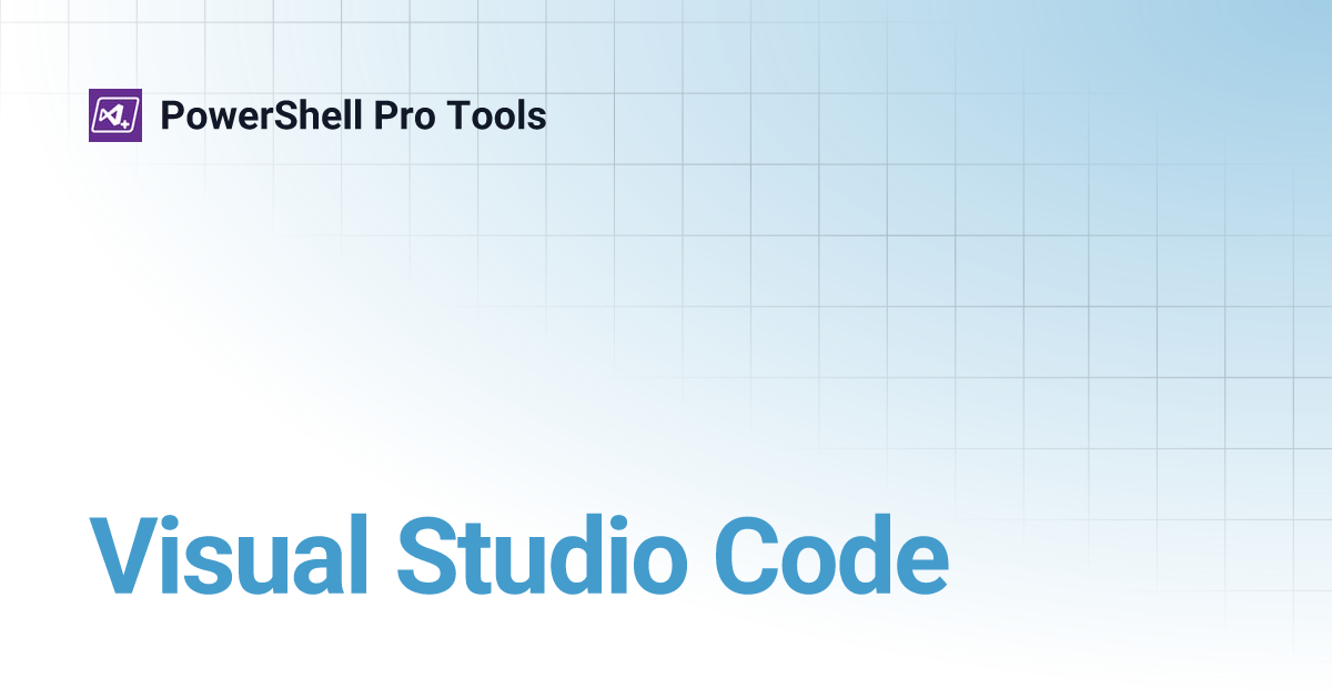 Visual Studio Code | PowerShell Pro Tools
