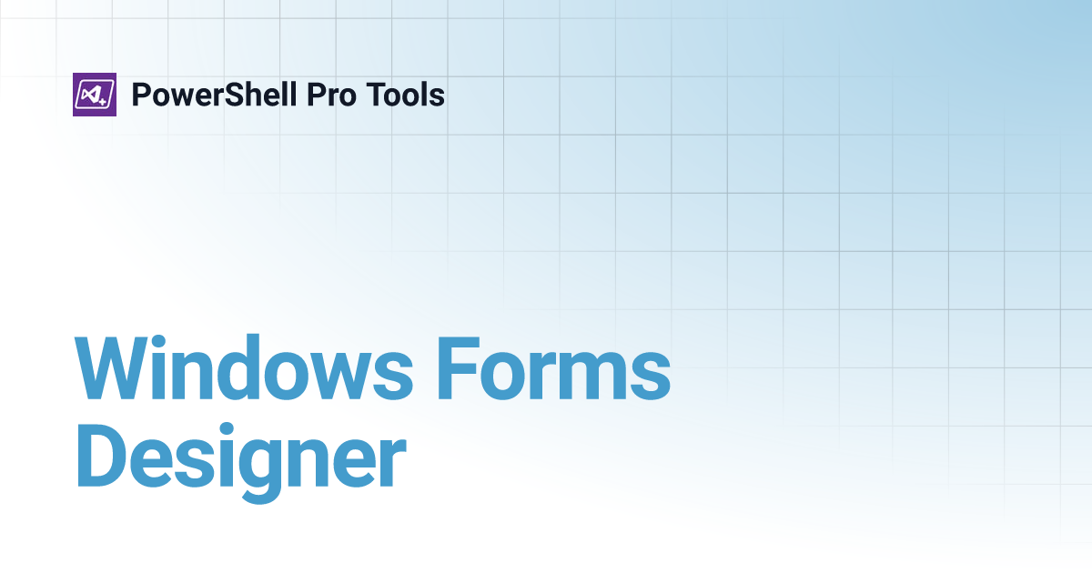 Windows Forms Designer | PowerShell Pro Tools
