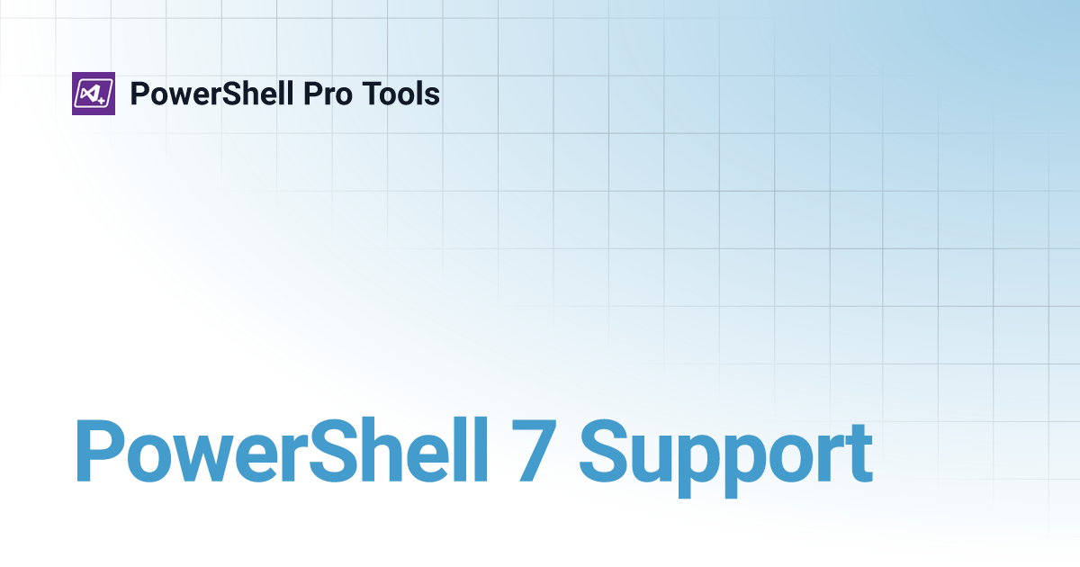 PowerShell 7 Support | PowerShell Pro Tools