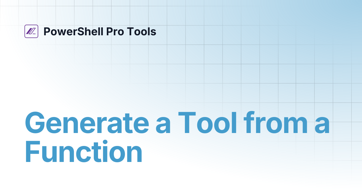 Generate a Tool from a Function | PowerShell Pro Tools